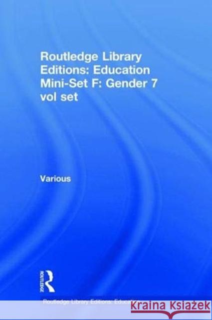 Routledge Library Editions: Education Mini-Set F: Gender 7 vol set Various 9780415683654 Routledge - książka