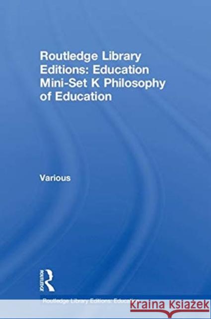 Routledge Library Editions: Education Mini-Set K Philosophy of Education Various 9780415699587 Routledge - książka