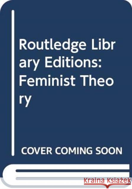 Routledge Library Editions: Feminist Theory  9780415534017 Routledge - książka