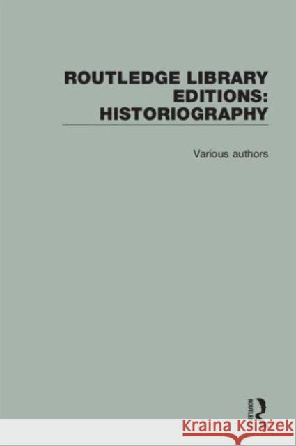 Routledge Library Editions: Historiography Various   9781138999589 Taylor and Francis - książka