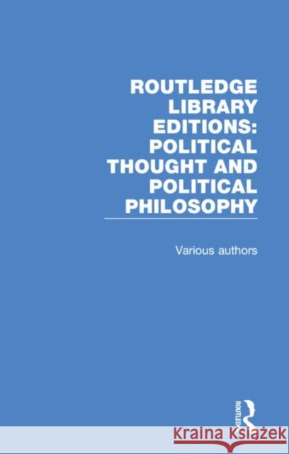 Routledge Library Editions: Political Thought and Political Philosophy: 54 Volume Set Various   9780367219611 Routledge - książka