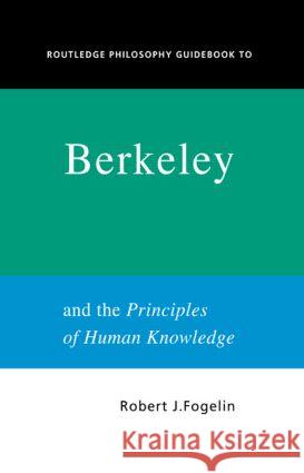 Routledge Philosophy Guidebook to Berkeley and the Principles of Human Knowledge Fogelin, Robert 9780415250115  - książka