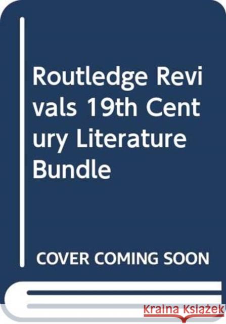Routledge Revivals 19th Century Literature Bundle Various 9780367271619 Taylor and Francis - książka
