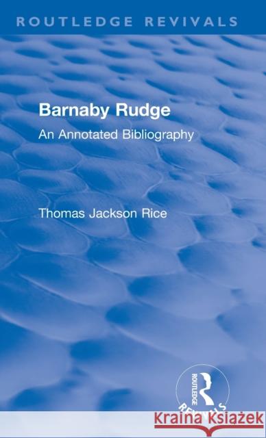 Routledge Revivals: Barnaby Rudge (1987 ): An Annotated Bibliography Rice, Thomas Jackson 9781138485921 Routledge Revivals - książka