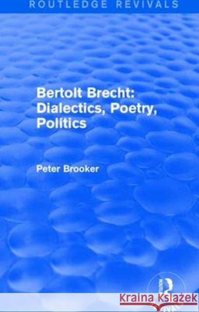 Routledge Revivals: Bertolt Brecht: Dialectics, Poetry, Politics (1988) Peter Brooker 9781138245143 Taylor and Francis - książka