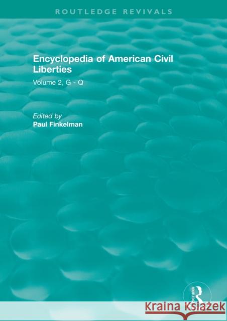 Routledge Revivals: Encyclopedia of American Civil Liberties (2006): Volume 2, G - Q Paul Finkelman 9781138576445 Routledge - książka