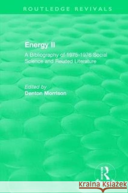 Routledge Revivals: Energy II (1977): A Bibliography of 1975-1976 Social Science and Related Literature Morrison, Denton 9780815376811 Taylor and Francis - książka