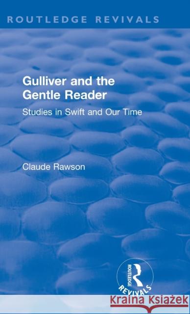 Routledge Revivals: Gulliver and the Gentle Reader (1991): Studies in Swift and Our Time C. J. Rawson 9781138558793 Routledge - książka