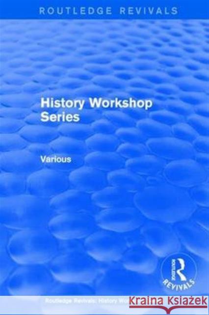 Routledge Revivals: History Workshop Series Various 9781138209947 Routledge - książka