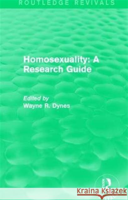 Routledge Revivals: Homosexuality: A Research Guide (1987) Wayne R. Dynes 9781138280908 Routledge - książka