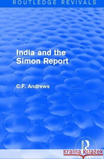 Routledge Revivals: India and the Simon Report (1930)  9781138214866 Taylor and Francis - książka