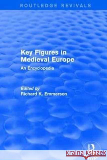 Routledge Revivals: Key Figures in Medieval Europe (2006): An Encyclopedia  9781138054127 Taylor and Francis - książka