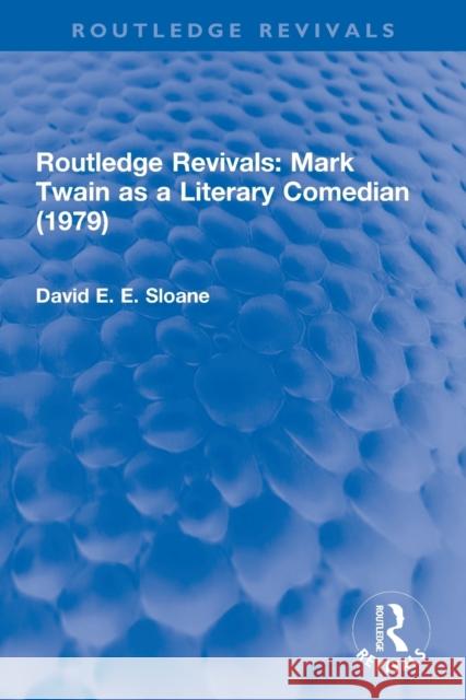 Routledge Revivals: Mark Twain as a Literary Comedian (1979) David E. E. Sloane 9780815395638 Routledge - książka