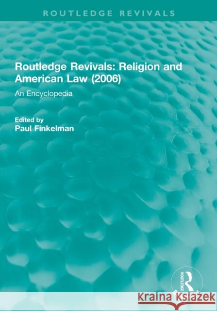 Routledge Revivals: Religion and American Law (2006): An Encyclopedia Paul Finkelman 9780815365358 Routledge - książka