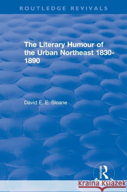 Routledge Revivals: The Literary Humour of the Urban Northeast 1830-1890 (1983) David E. E. Sloane 9780815396604 Routledge - książka