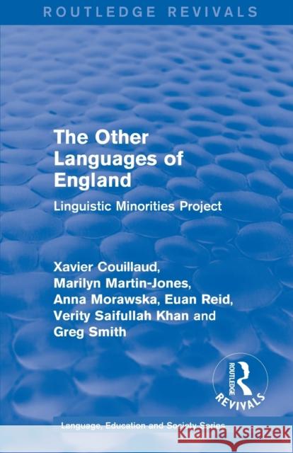 Routledge Revivals: The Other Languages of England (1985): Linguistic Minorities Project Xavier Couillaud Marilyn Martin-Jones Anna Morawska 9781138242357 Routledge - książka