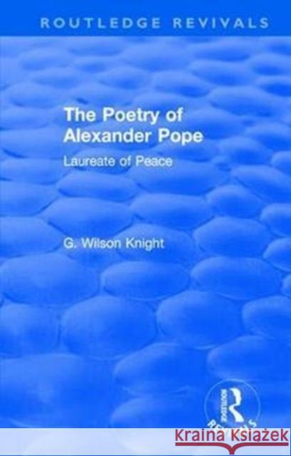 Routledge Revivals: The Poetry of Alexander Pope (1955): Laureate of Peace G. Wilson Knight 9781138307131 Routledge - książka