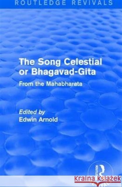 Routledge Revivals: The Song Celestial or Bhagavad-Gita (1906): From the Mahabharata  9781138289673 Routledge - książka