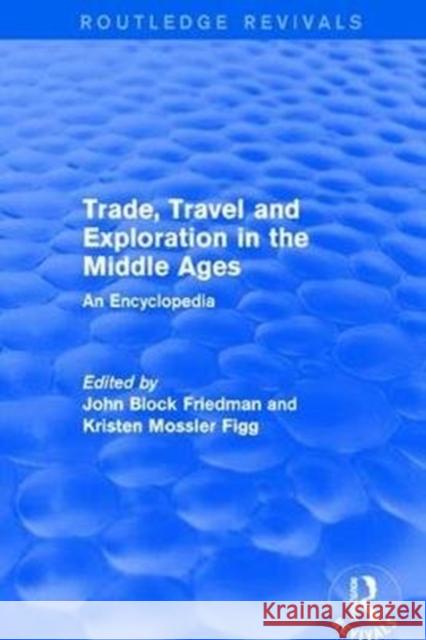 Routledge Revivals: Trade, Travel and Exploration in the Middle Ages (2000): An Encyclopedia Block Friedman, John 9781138065048 Taylor and Francis - książka