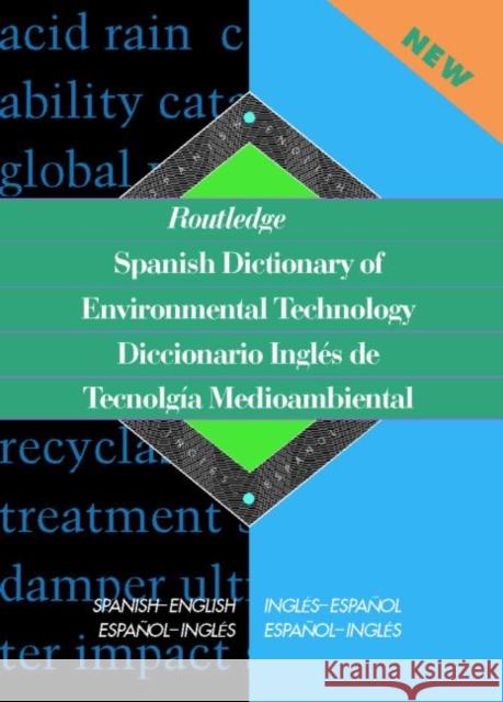 Routledge Spanish Dictionary of Environmental Technology Diccionario Ingles de Tecnologia Medioambiental: Spanish-English/English-Spanish Paricio, Miguel A. Gaspar 9780415152655 Routledge - książka