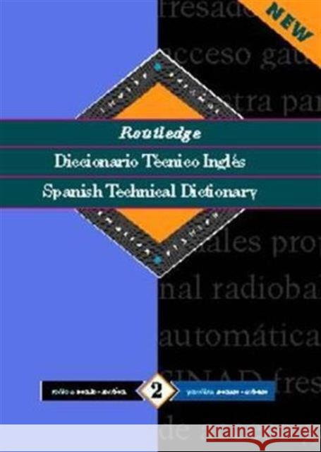 Routledge Spanish Technical Dictionary Diccionario tecnico inges : Volume 2: English-Spanish/ingles-Espanol Routledge 9780415112734 Routledge - książka