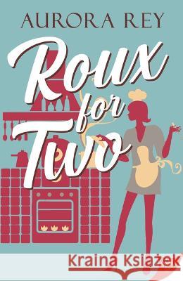 Roux for Two Aurora Rey 9781636793764 Bold Strokes Books - książka
