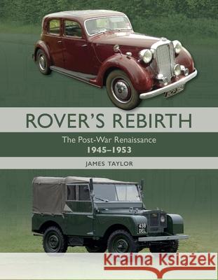 Rover's Rebirth: The Post War Renaissance 1945-1953 James Taylor 9780719844126 The Crowood Press Ltd - książka