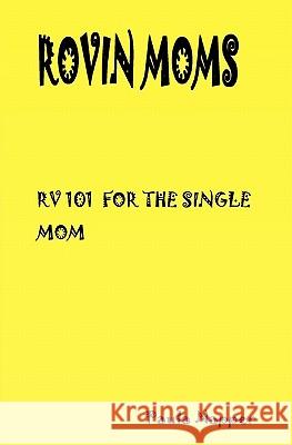 Rovin Mom's: Rv 101 For The Single Mom Napper, Paula 9781438202754 Createspace - książka