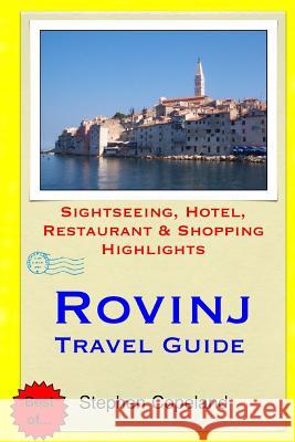 Rovinj Travel Guide: Sightseeing, Hotel, Restaurant & Shopping Highlights Stephen Copeland 9781505258790 Createspace - książka