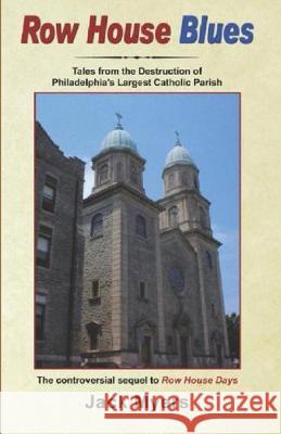 Row House Blues: Tales From the Destruction of Philadelphia's Largest Catholic Parish Jack Myers 9781095912171 Independently Published - książka