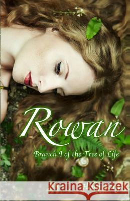 Rowan: Branch 1 of the Tree of Life MS Holly Bargo 9781496056573 Createspace - książka