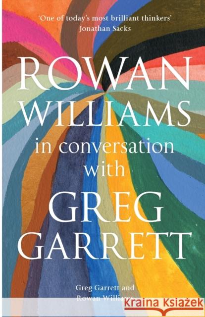 Rowan Williams in Conversation: with Greg Garrett Garrett, Greg 9780281083718 SPCK Publishing - książka