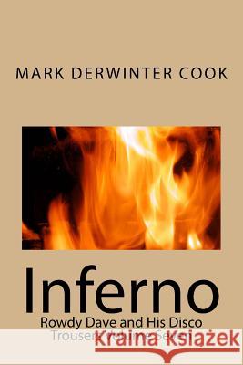 Rowdy Dave & His Disco Trousers Volume Seven: Inferno Mark Derwinter Cook 9781720684602 Createspace Independent Publishing Platform - książka