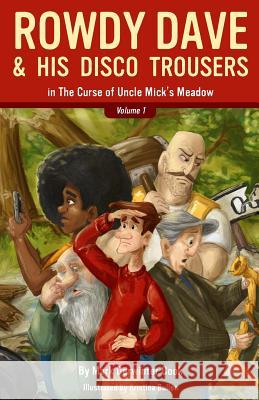 Rowdy Dave and His Disco Trousers in The Curse of Uncle Mick's Meadow Bullen, Kristina 9781492837862 Createspace - książka