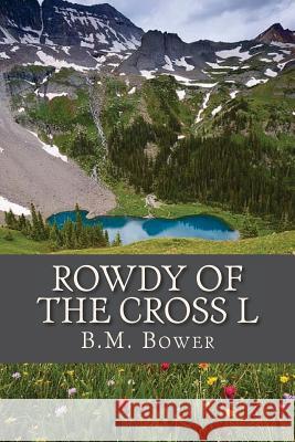 Rowdy of the Cross L B. M. Bower Ravell 9781537323848 Createspace Independent Publishing Platform - książka