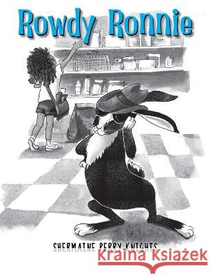 Rowdy Ronnie: A Children\'s Book About Developing Patience and Kindness Shermaine Perry-Knights Elena Kisenkova 9781953518316 Innovation Consultants of Dekalb - książka