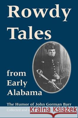 Rowdy Tales from Early Alabama: The Humor of John Gorman Barr Barr, John Gorman 9780817304775 University of Alabama Press - książka