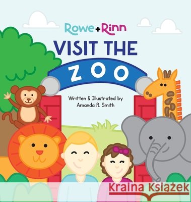 Rowe+Rinn Visit the Zoo Amanda R. Smith Amanda R. Smith 9781959207061 Rowe+rinn Co - książka