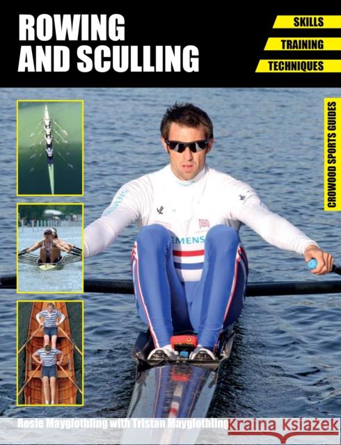 Rowing and Sculling: Skills. Training. Techniques Rosie Mayglothling Tristan Mayglothling 9781847977465 The Crowood Press Ltd - książka