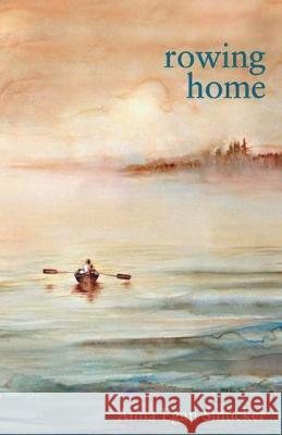 Rowing Home Anna Egan Smucker 9781635349993 Finishing Line Press - książka