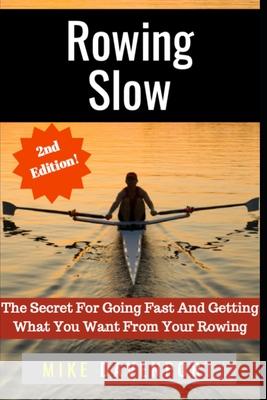 Rowing Slow: The Secret For Going Fast And Getting What You Want From Your Rowing Peter Martin Mike Davenport 9781088509456 Independently Published - książka