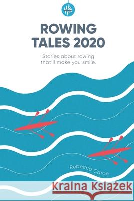 Rowing Tales 2020: Stories that'll make you smile Guin Batten, Joe Rantz, Scott Patterson 9798565663600 Independently Published - książka