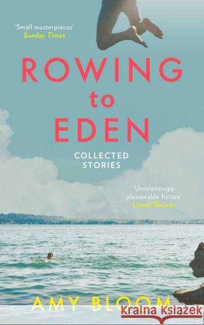 Rowing to Eden: Collected Stories Amy Bloom 9781783782154 GRANTA BOOKS - książka