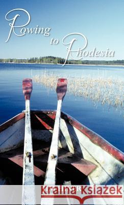 Rowing to Rhodesia Jim Hiner 9781466950528 Trafford Publishing - książka