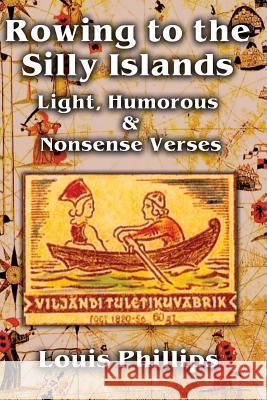 Rowing to the Silly Islands Louis Phillips 9781530003150 Createspace Independent Publishing Platform - książka