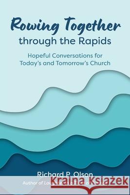 Rowing Together through the Rapids Richard Olson 9781635282528 Nurturing Faith - książka