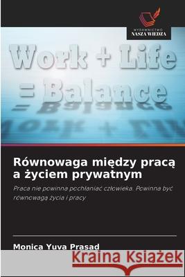 Równowaga miedzy praca a zyciem prywatnym Yuva Prasad, Monica 9783639774221 Wydawnictwo Nasza Wiedza - książka