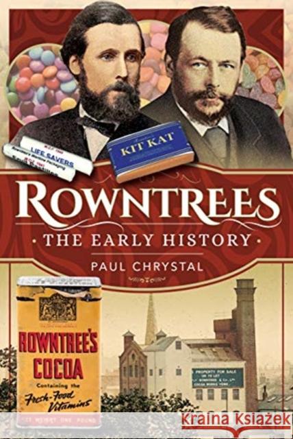 Rowntree's - The Early History Chrystal, Paul 9781526778895 Pen & Sword Books Ltd - książka