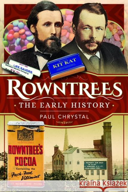 Rowntree's – The Early History Paul Chrystal 9781526794369 Pen & Sword Books Ltd - książka