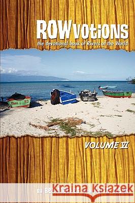 ROWvotions Volume VI: The Devotional Book of Rivers of the World Mathes, Ben 9780595535194 GLOBAL AUTHORS PUBLISHERS - książka